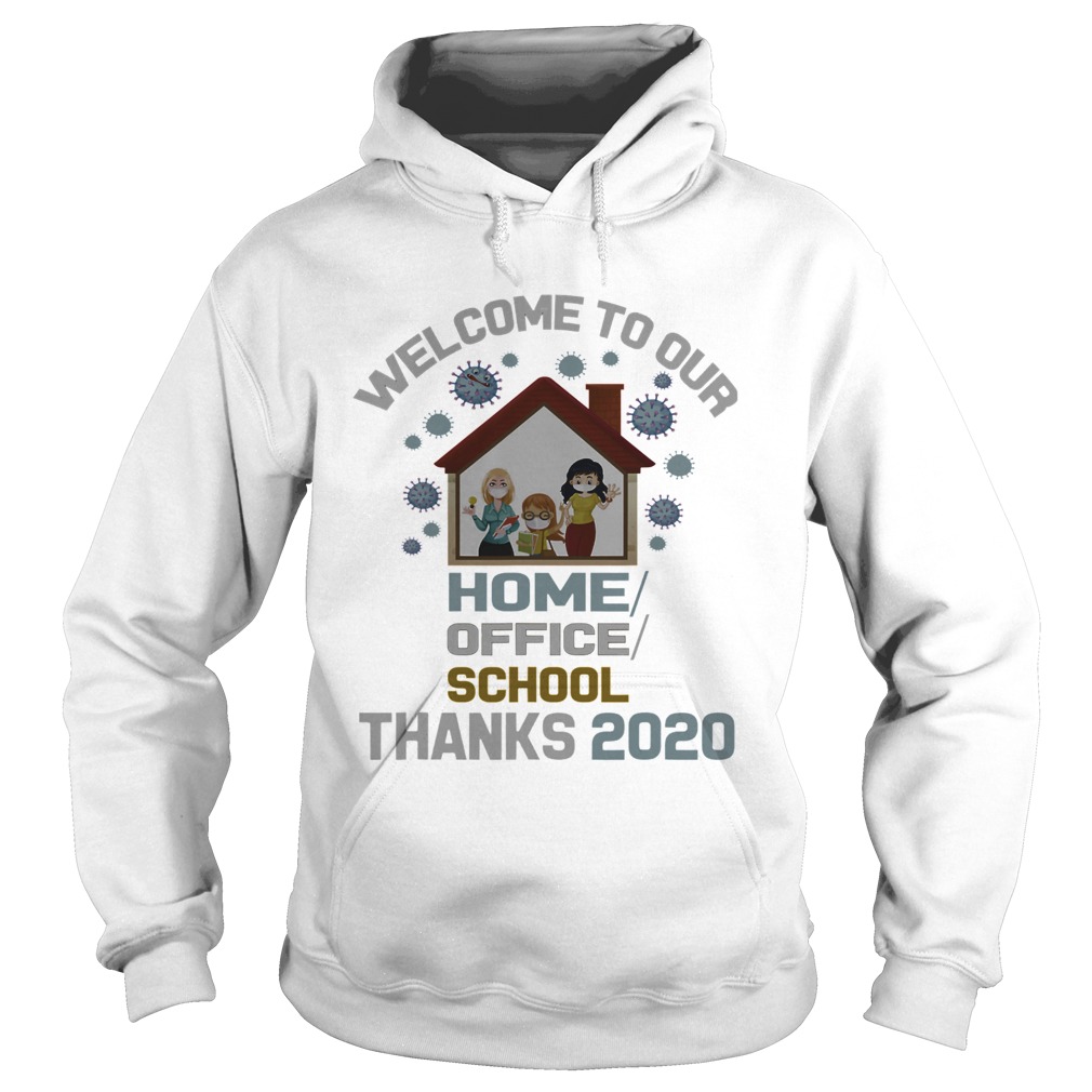 Welcome To Our Home Office School Thanks 2020  Hoodie