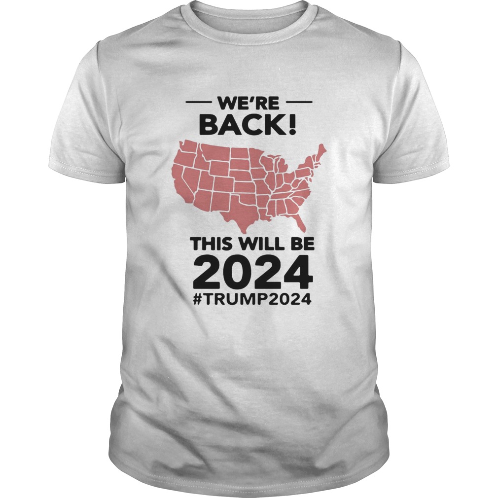 Were Back This Will Be 2021 trump2024 shirt