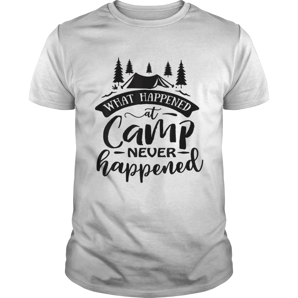 What Happened At Camp Never Happened  Unisex