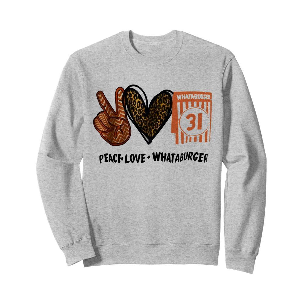 Whataburger 31 Peace Love Whataburger  Unisex Sweatshirt