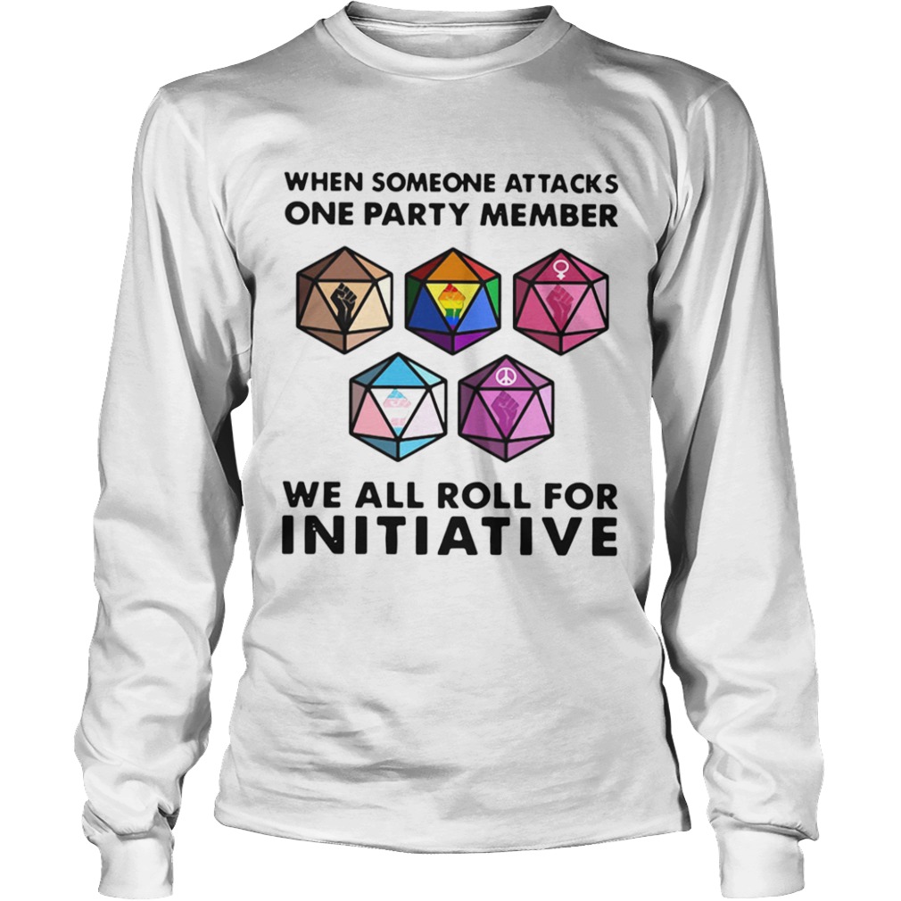 When Someone Attacks One Party Member We All Roll For Initiative  Long Sleeve