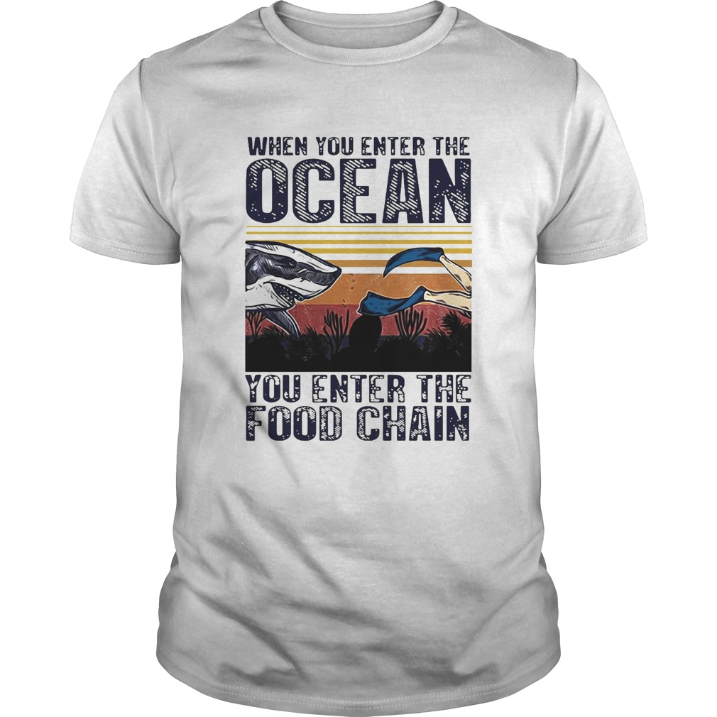 When You Enter The Ocean You Enter The Food Chain Vintage Retro shirt