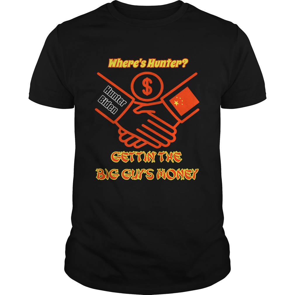 Wheres Hunter Gettin The Big Guys Money shirt