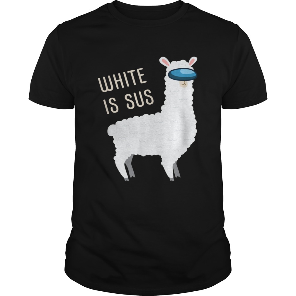 White Is Sus Llama Among Alpaca Us  Unisex