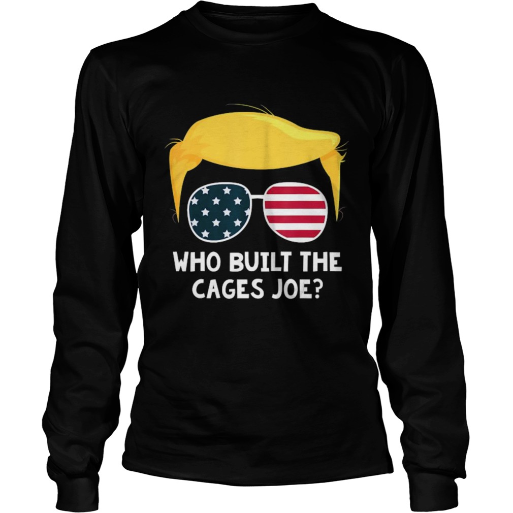 Who Built The Cages Joe Donald Trump Sunglasses American Flag  Long Sleeve