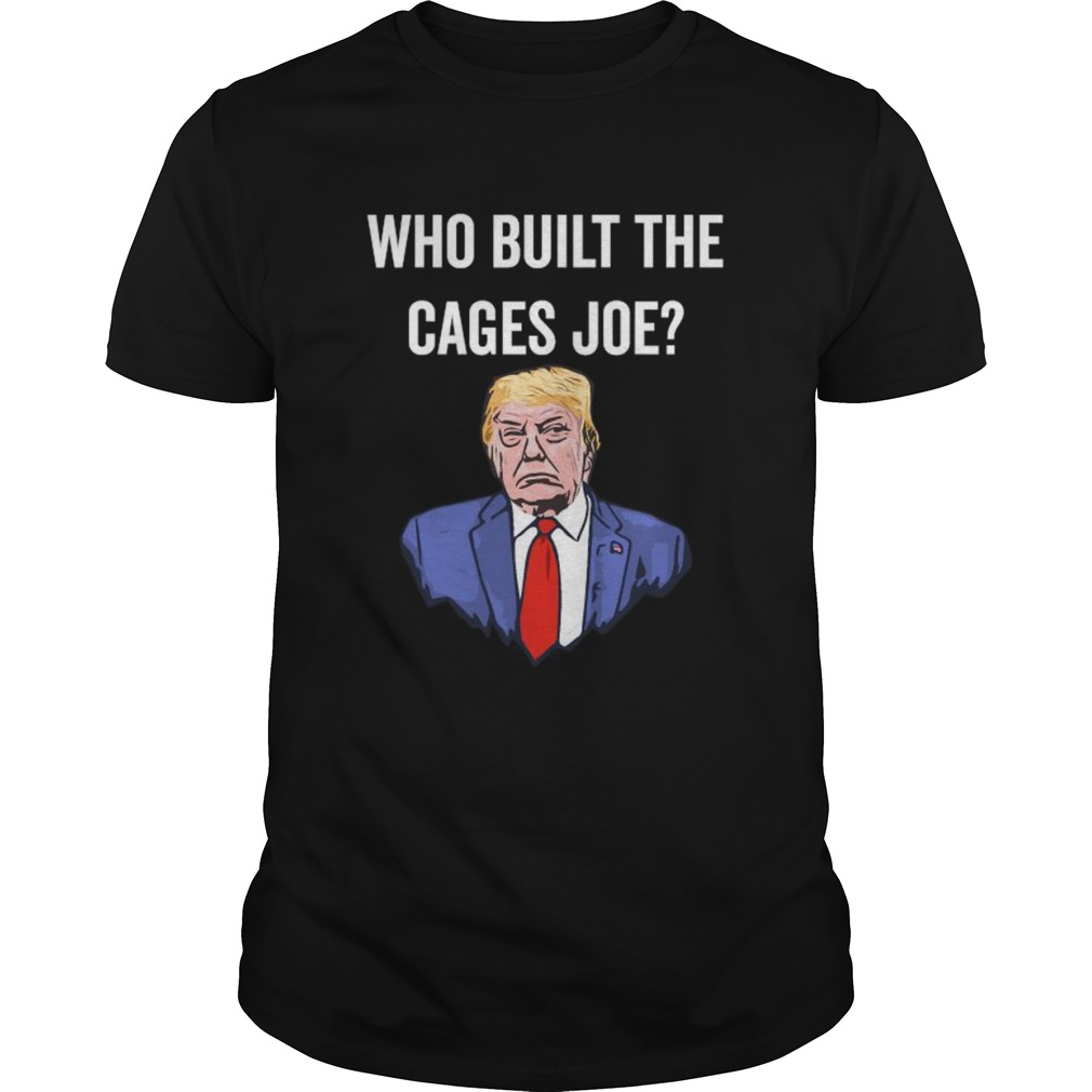 Who Built The Cages Joe shirt