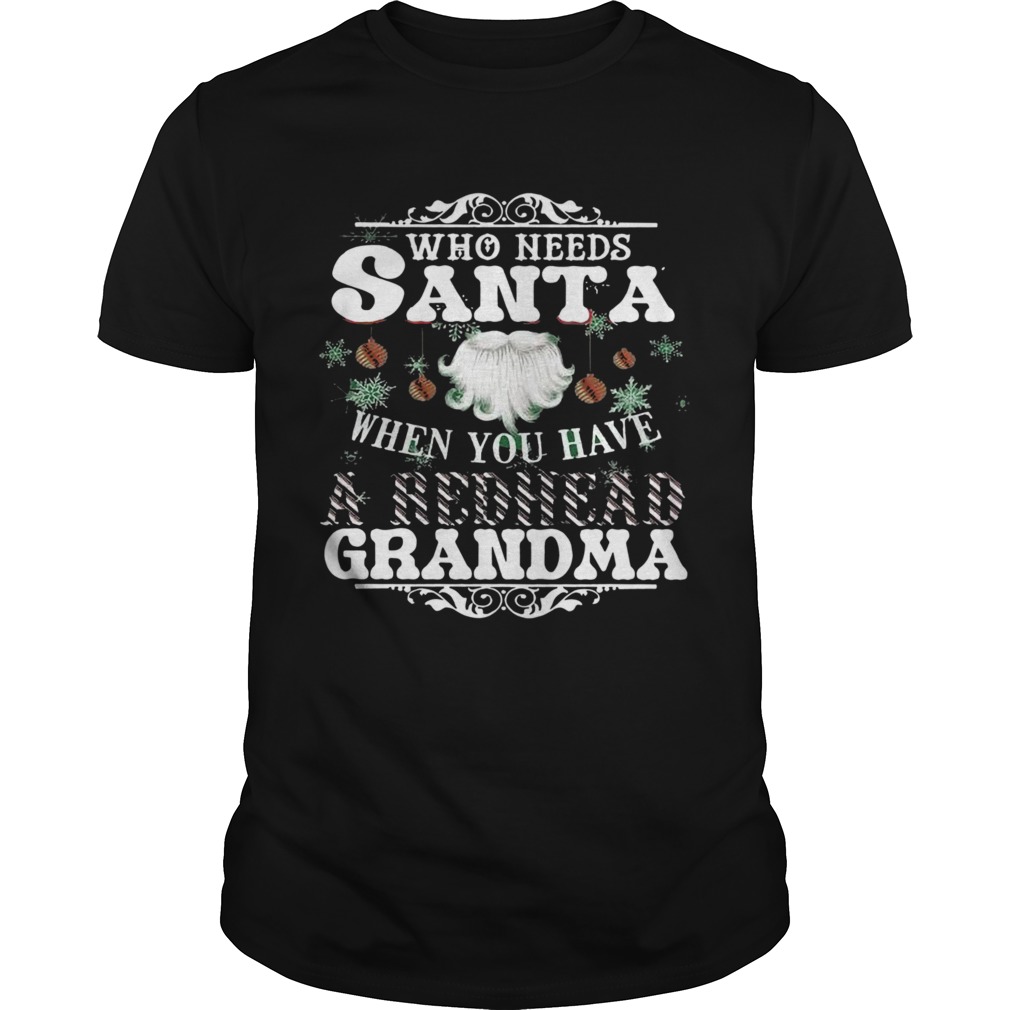 Who Needs Santa When You Have Grandma shirt