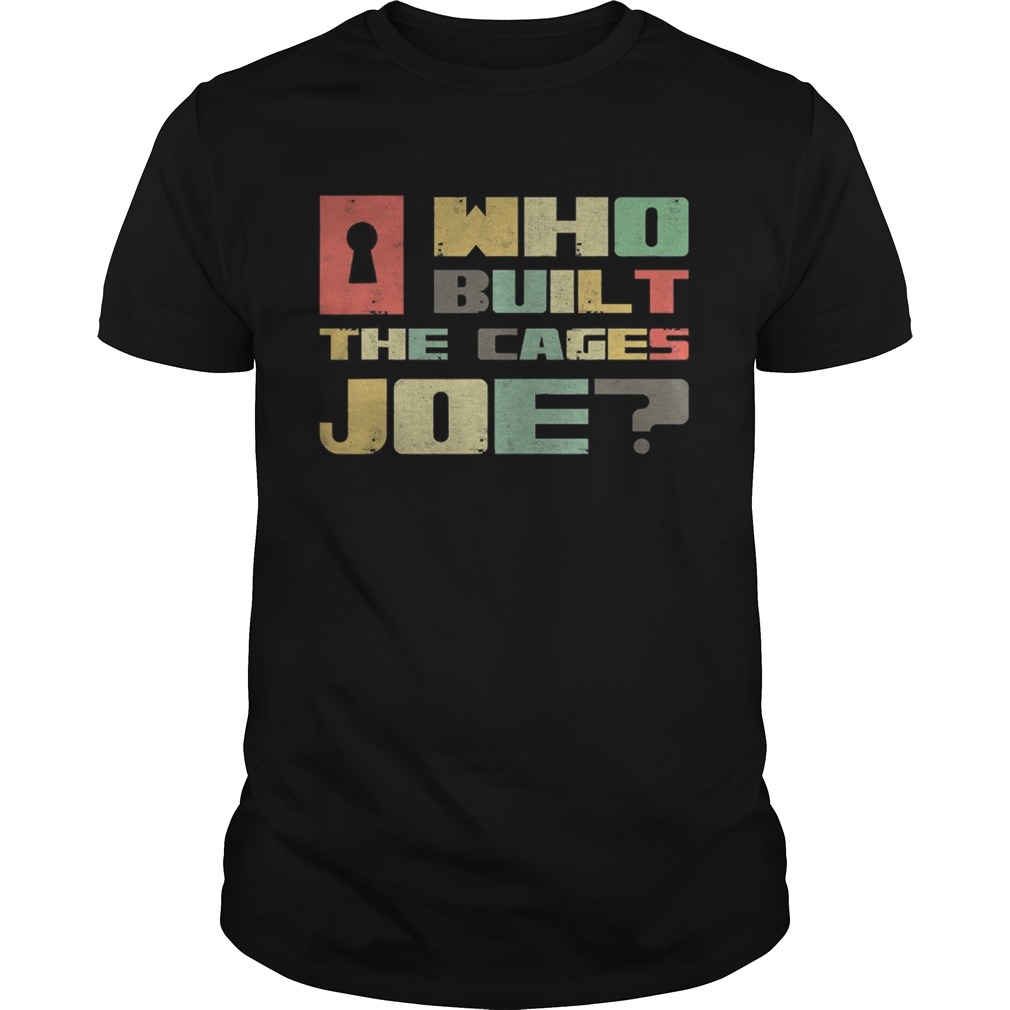 Who built the cages joe 2020 vintage shirt