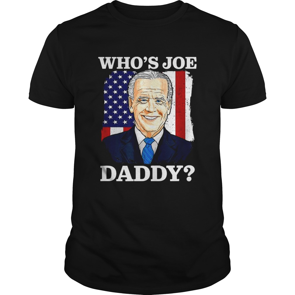 Whos Joe Daddy Political President 2020 Joe Biden shirt