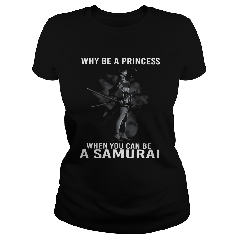 Why Be A Princess When You Can Be A Samurai  Classic Ladies