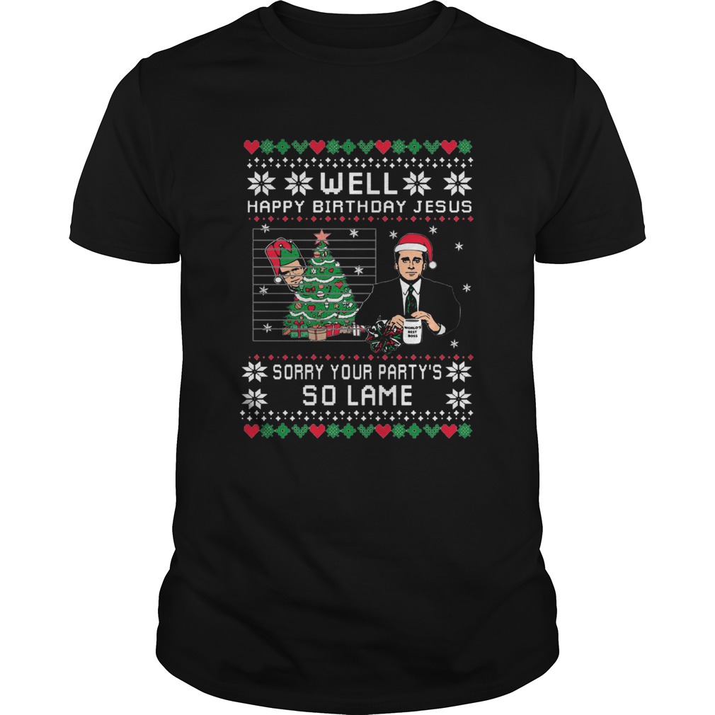 Wild Bobby Well Happy Birthday Jesus Sorry Your Partys So Lame Ugly Christmas shirt