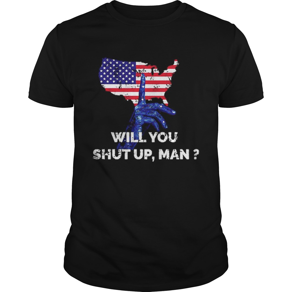 Will You Shut Up Man Debate Election 2020 shirt