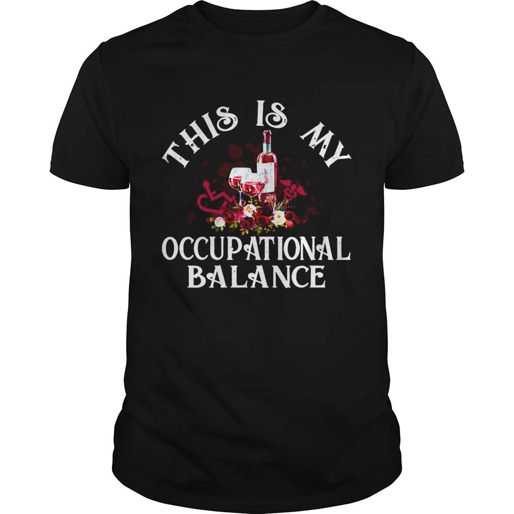 Wine This Is My Occupational Balance  Unisex