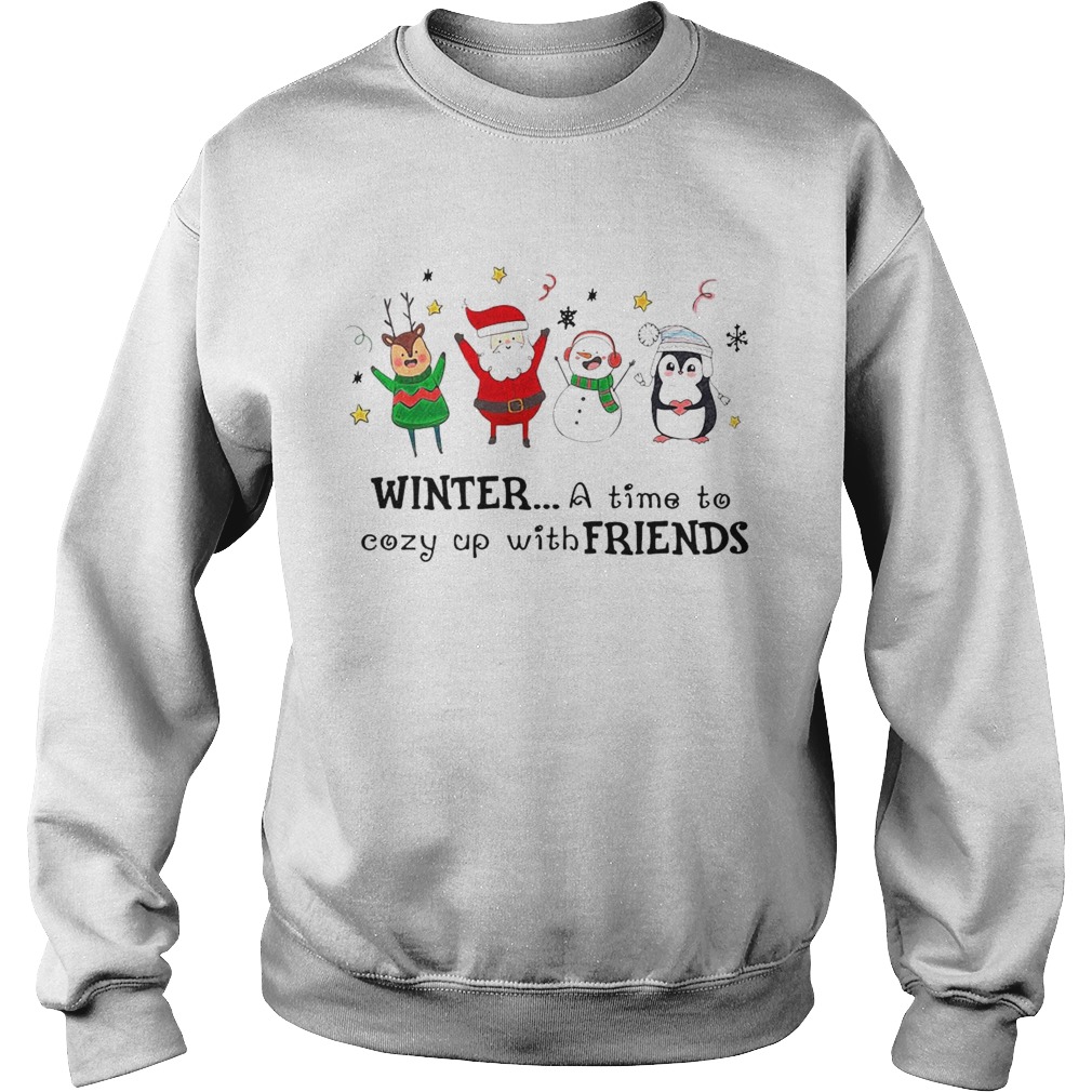 Winter A Time To Cozy Up With Friends Christmas  Sweatshirt