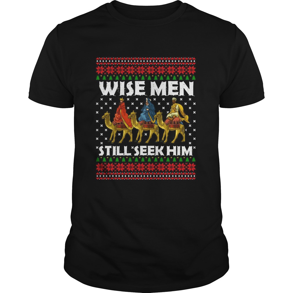 Wise Men Still Seek Him Ugly Christmas shirt