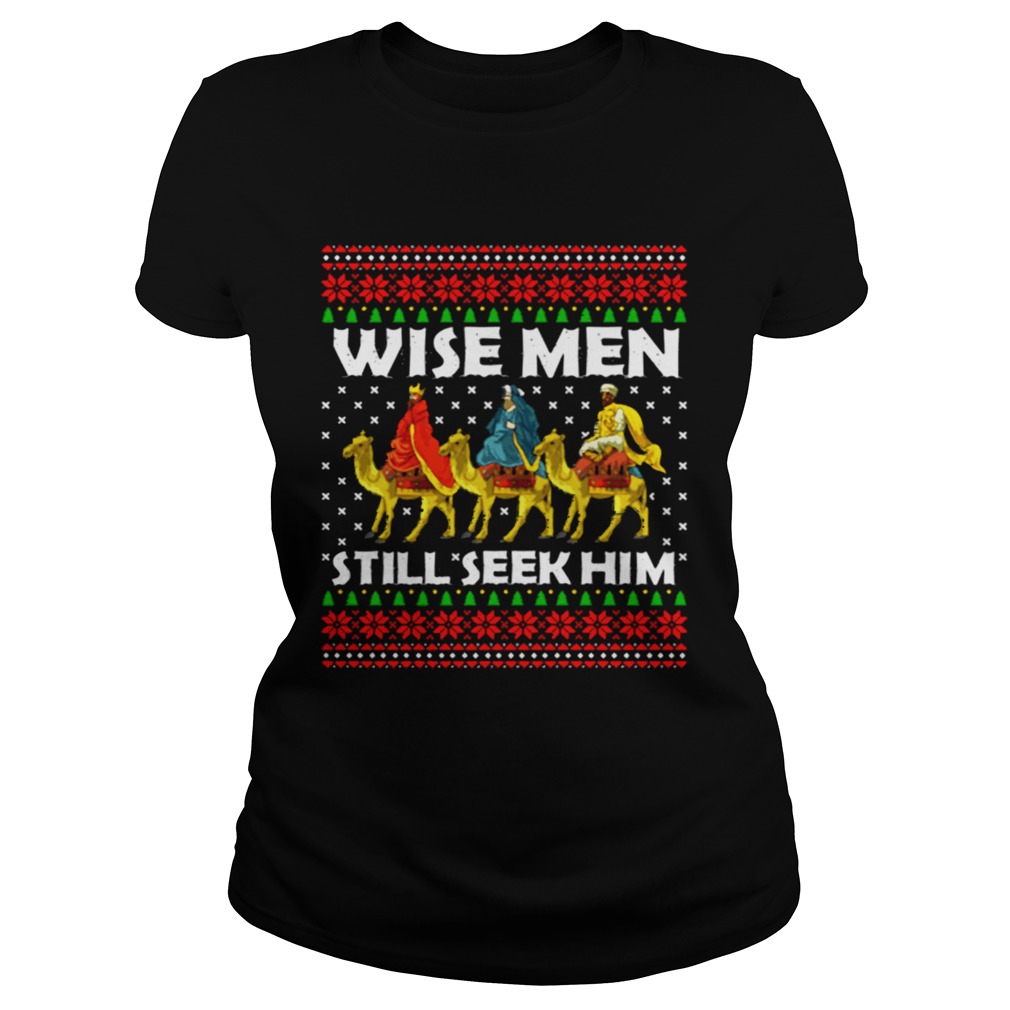 Wise men still seek him ugly Christmas sweater  Classic Ladies