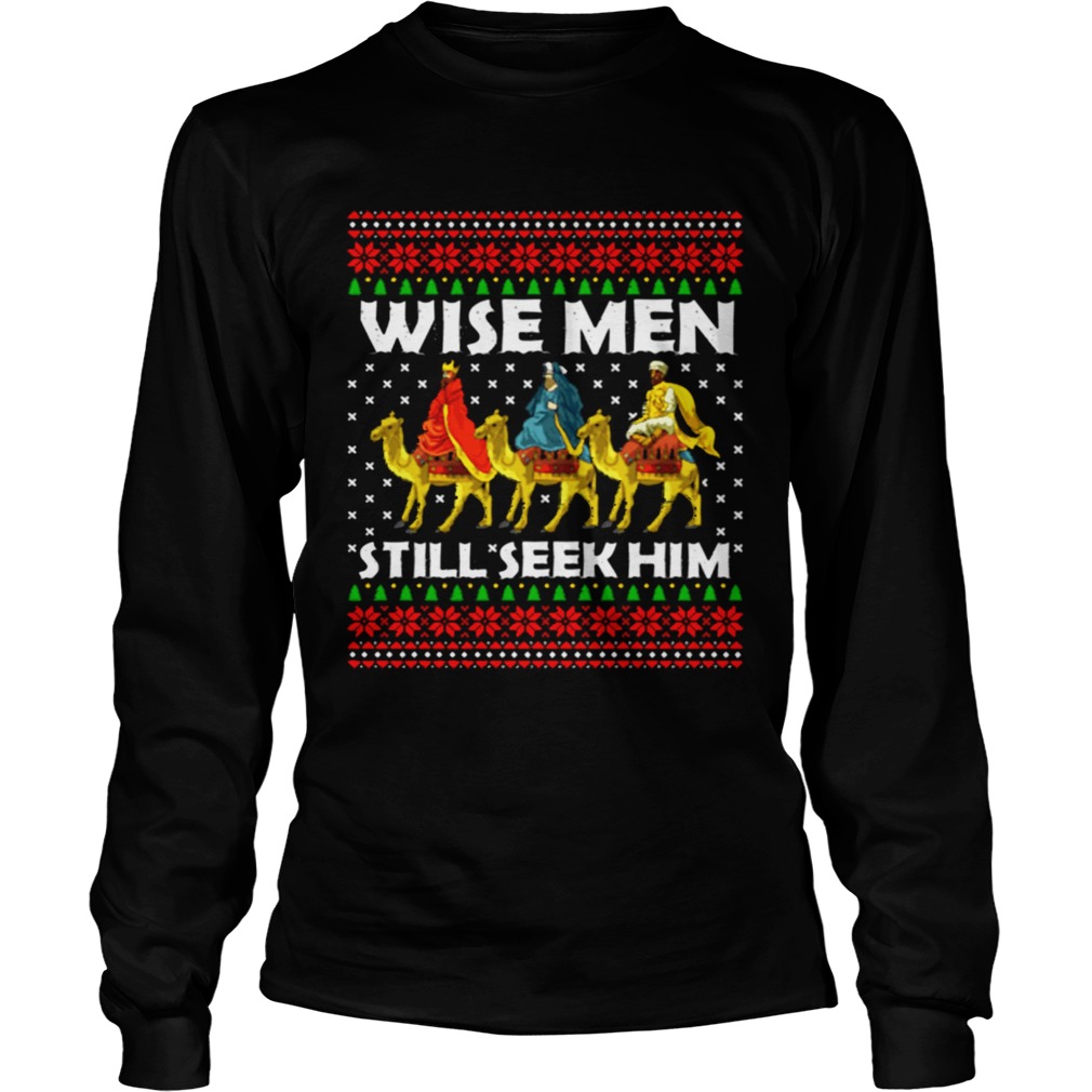 Wise men still seek him ugly Christmas sweater  Long Sleeve