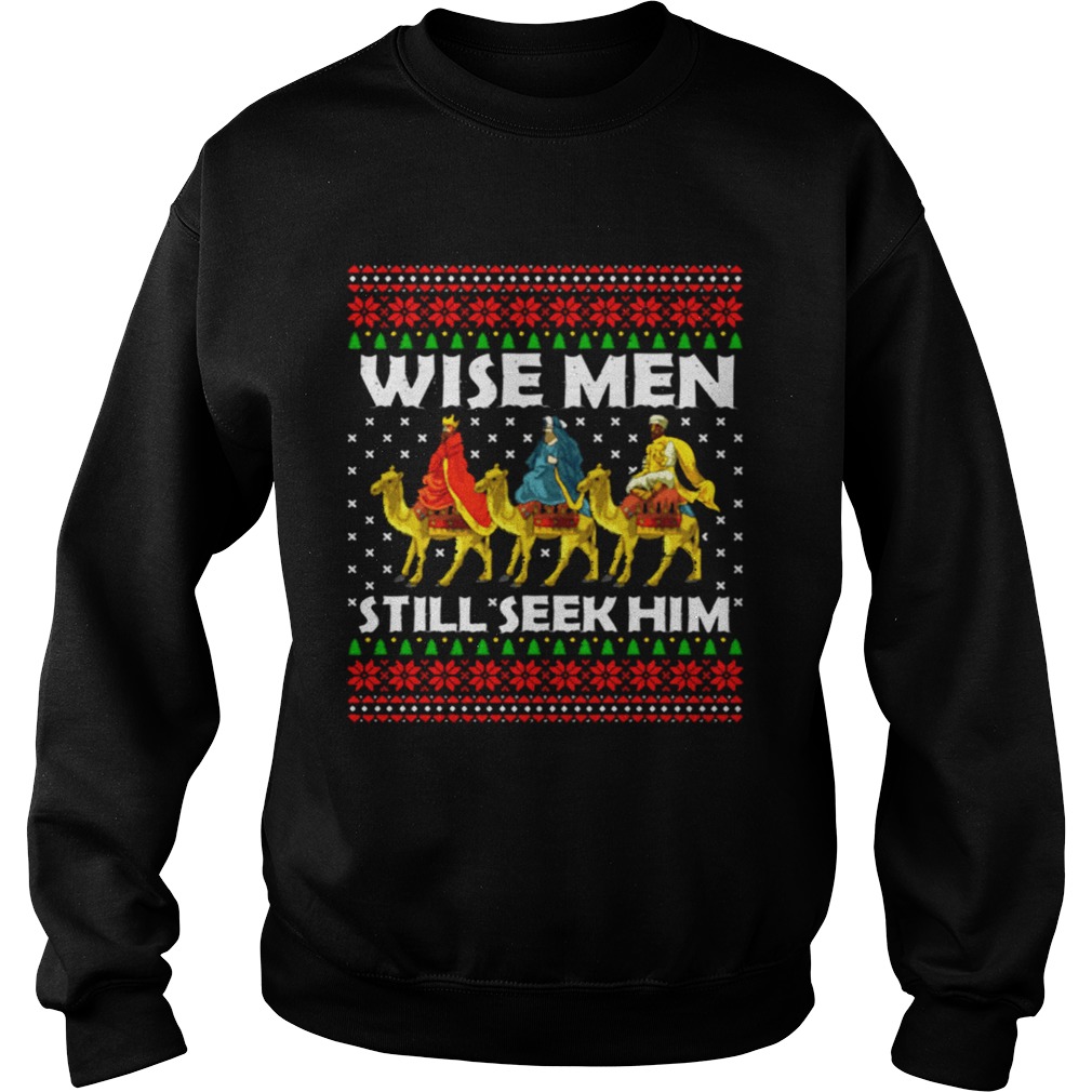 Wise men still seek him ugly Christmas sweater  Sweatshirt