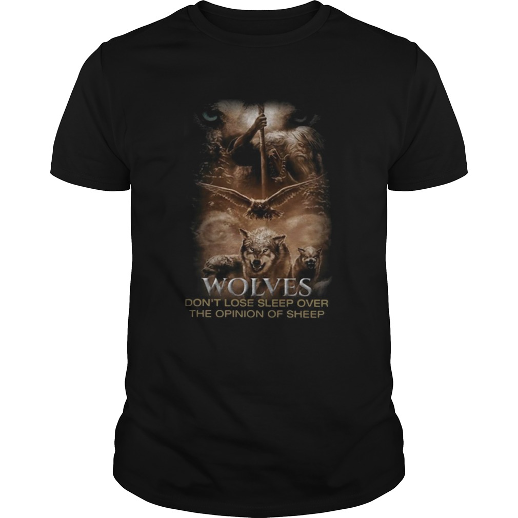 Wolves Dont Lose Sleep Over The Opinion Of Sheep Back Version shirt