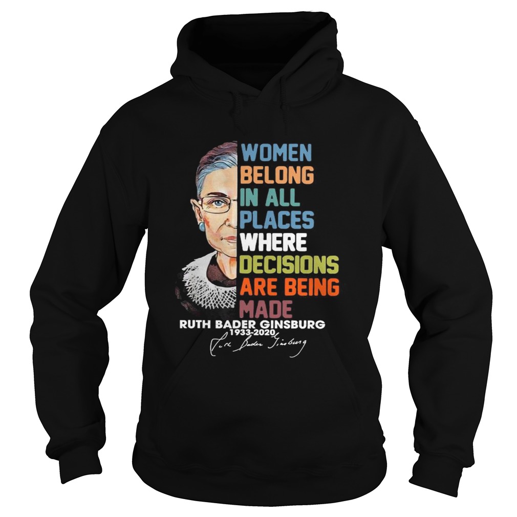 Women Belong In All Places Where Dicisions Are Being Made  Hoodie