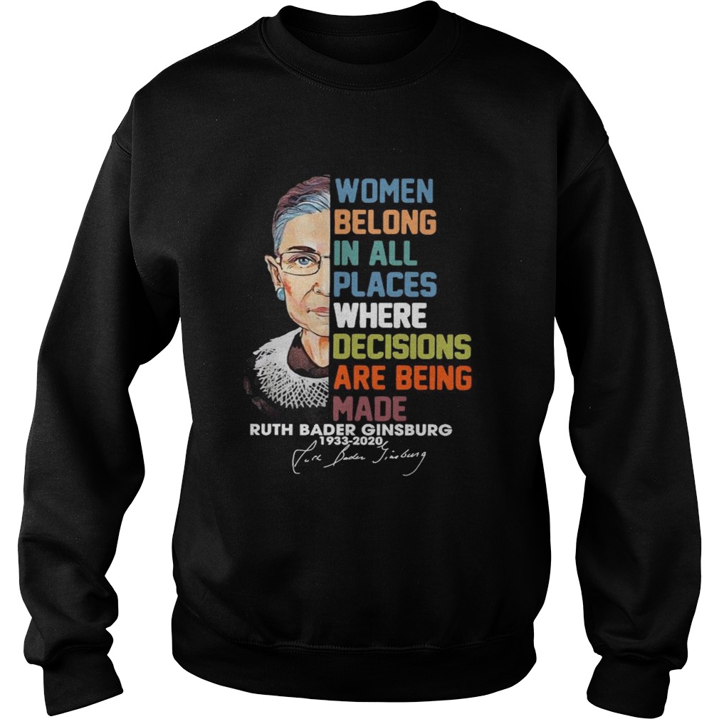 Women Belong In All Places Where Dicisions Are Being Made  Sweatshirt