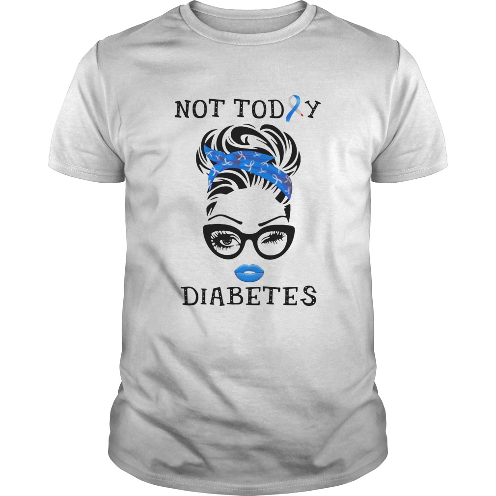 Women Not Today Diabetes shirt