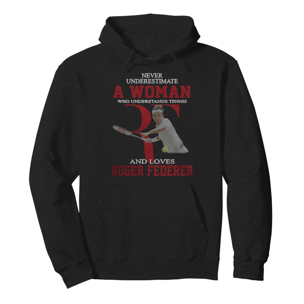 Wonderful Never Underestimate A Woman Who Tennis Loves Roger Federer  Unisex Hoodie