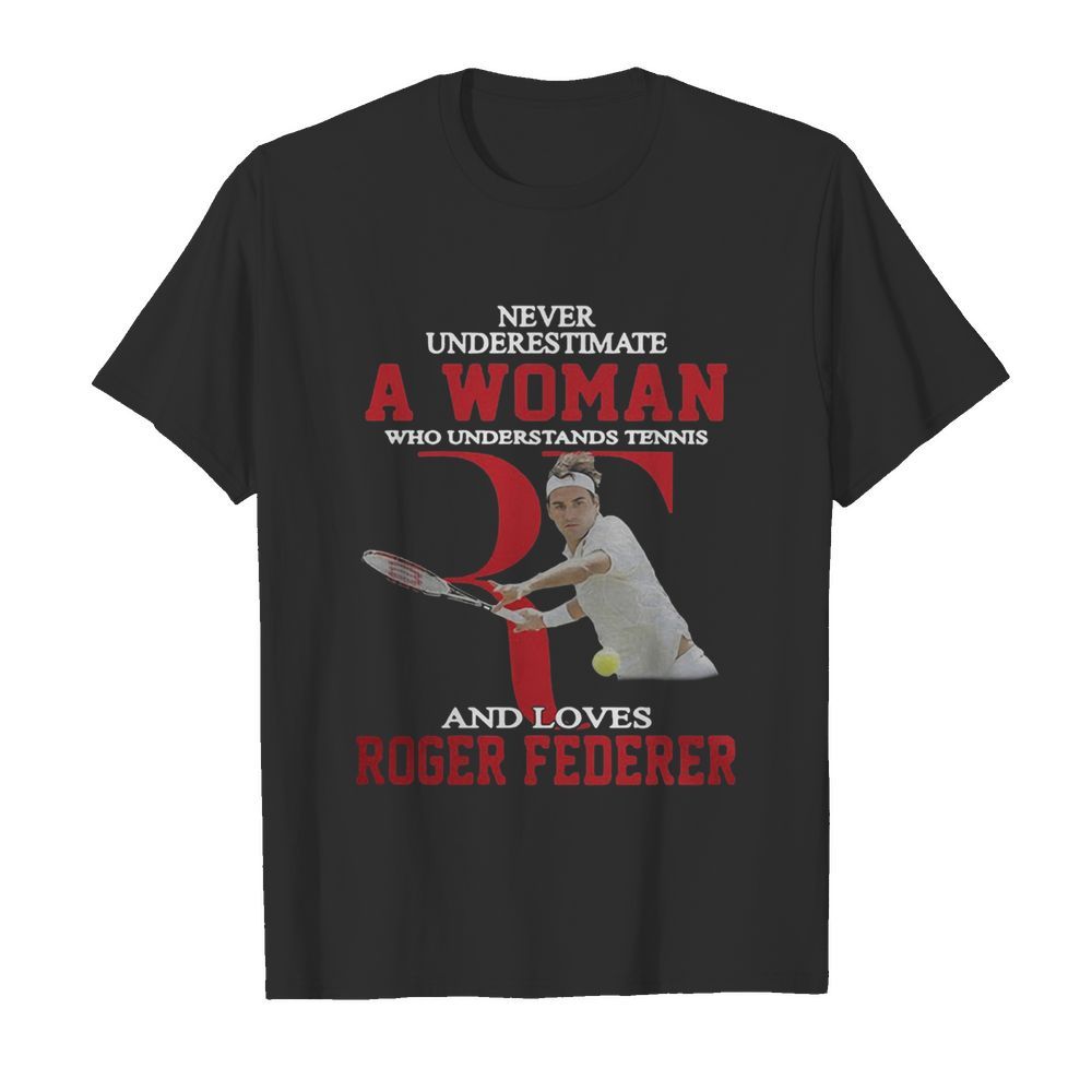 Wonderful Never Underestimate A Woman Who Tennis Loves Roger Federer  Classic Men's T-shirt