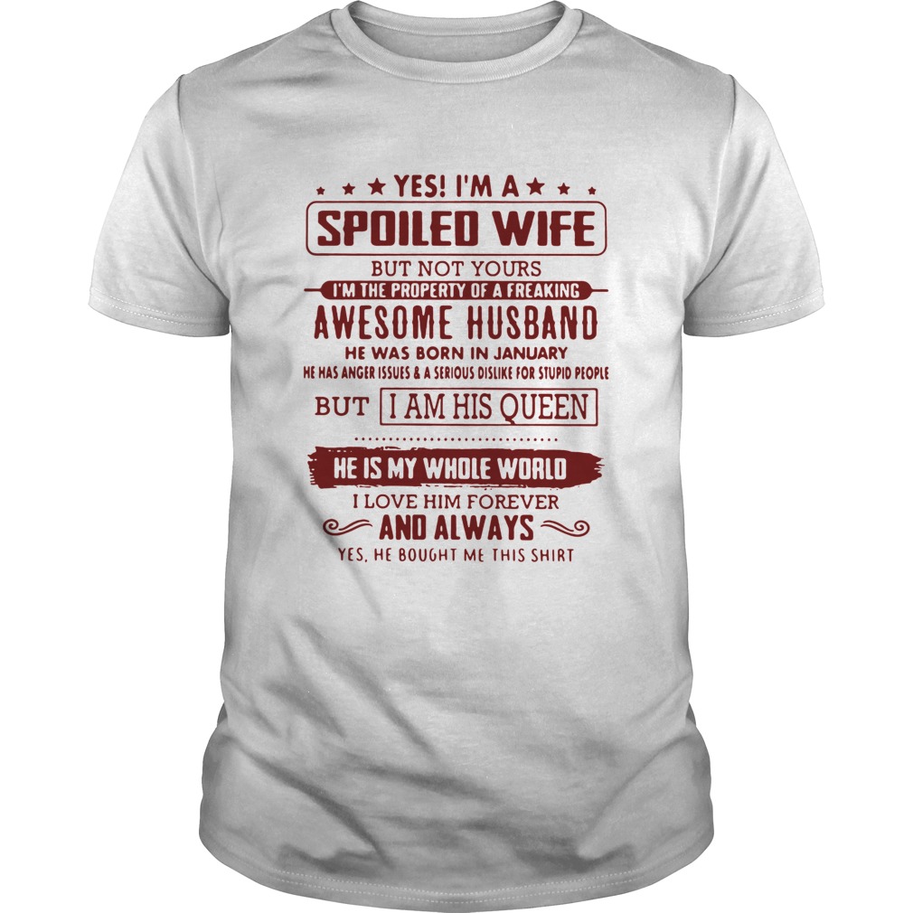 Yes Im A Spoiled Wife Husband Was Born In January shirt