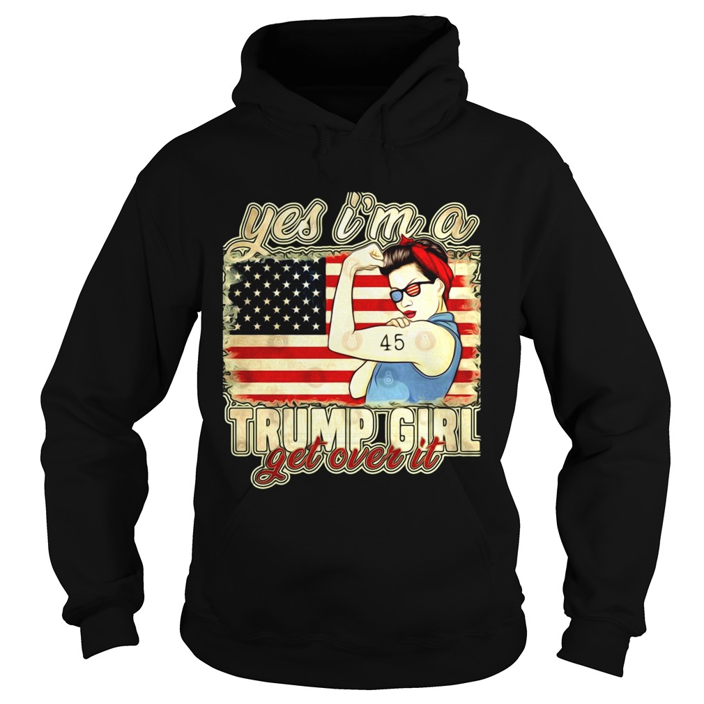 Yes Im A Trump Girl Get Over It Trump 2020 American Flag  Hoodie