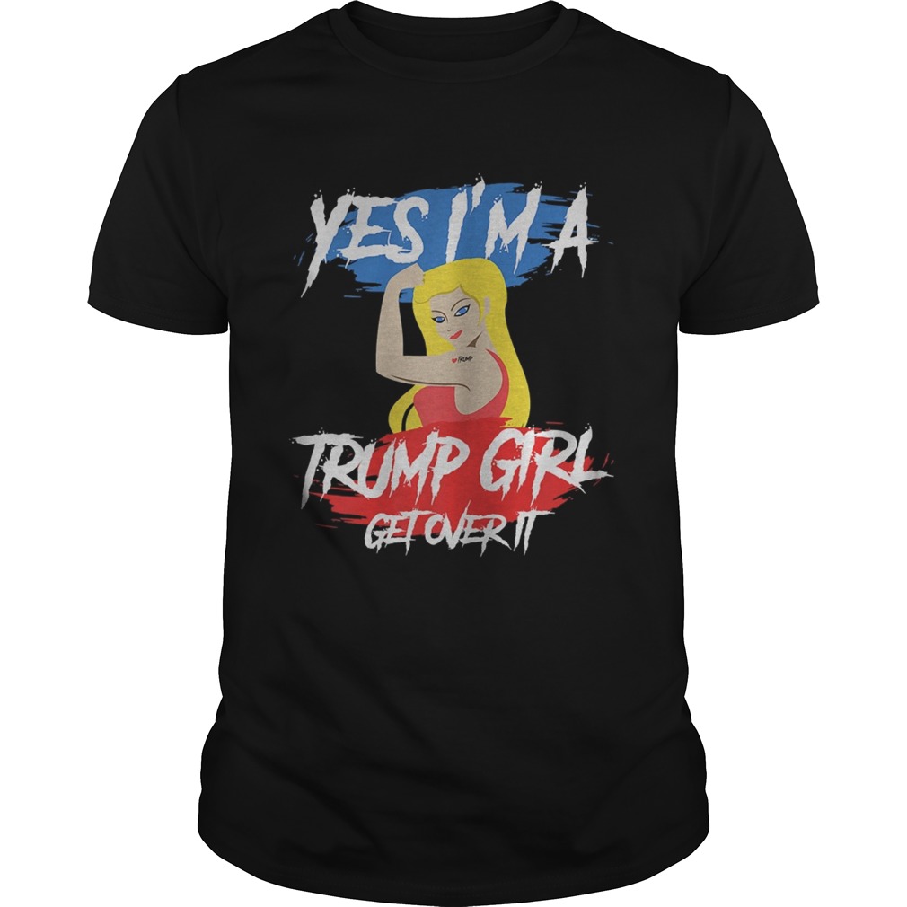 Yes im a trump girl get over it 2020 shirt