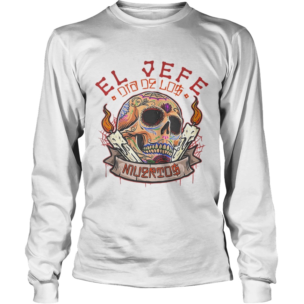 Yo Soy El Jefe Dia De Los Muertos Day of the dead  Long Sleeve