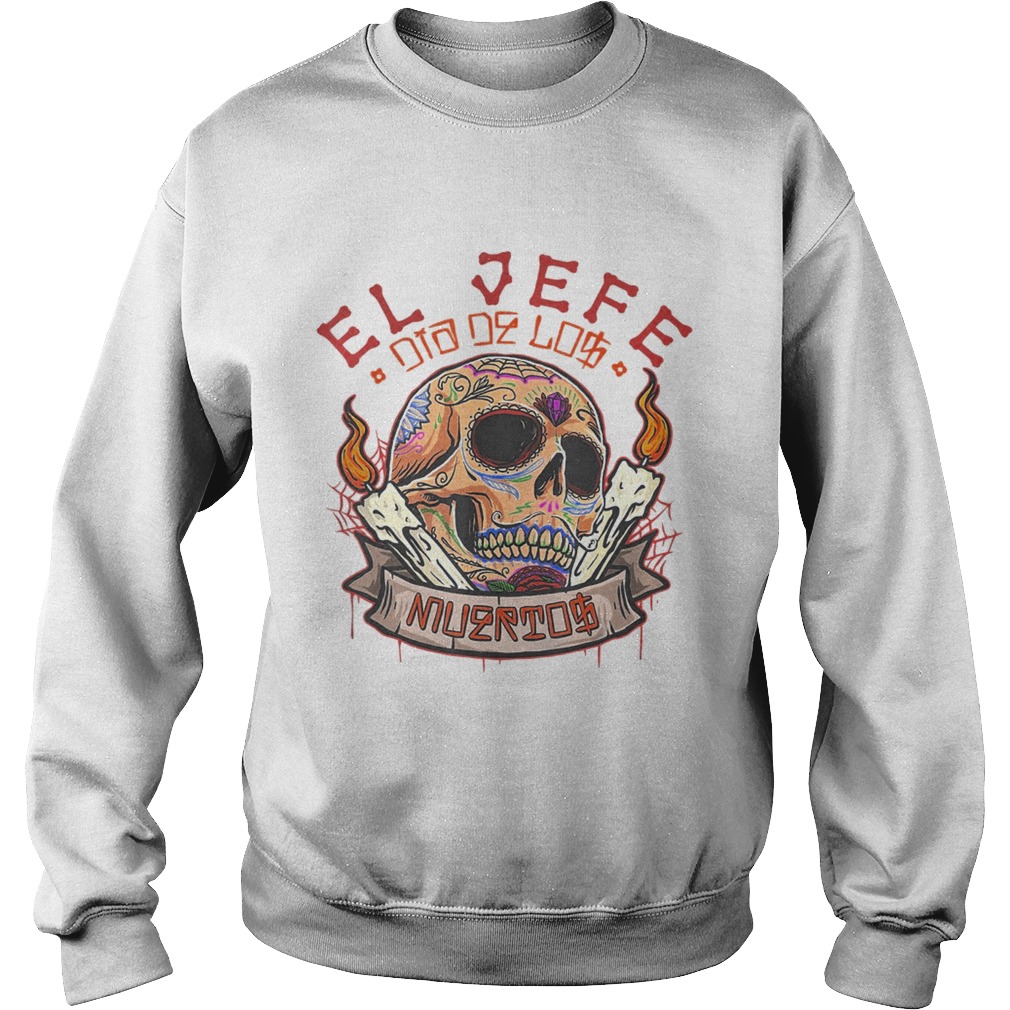 Yo Soy El Jefe Dia De Los Muertos Day of the dead  Sweatshirt