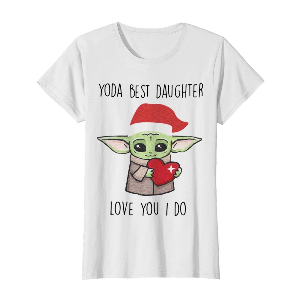 Yoda Best Daughter Love You I Do  Classic Women's T-shirt