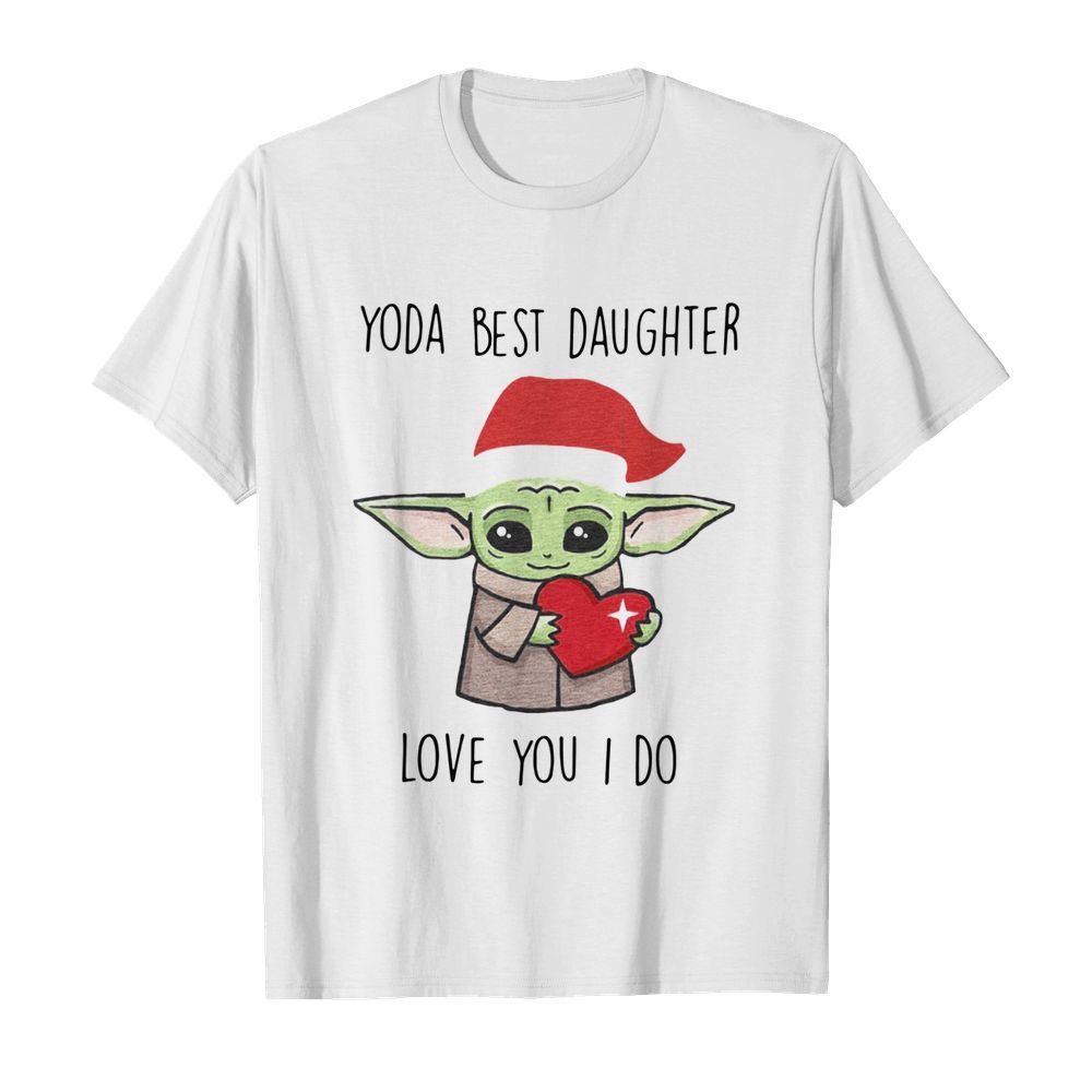 Yoda Best Daughter Love You I Do  Classic Men's T-shirt