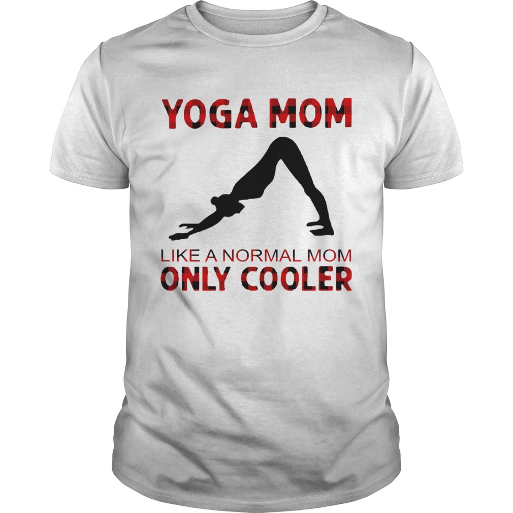 Yoga Mom Like A Normal Mom Only Cooler shirt