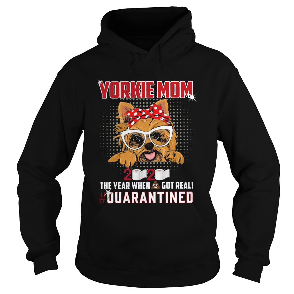 Yorkie Mom 2020 The Year When Got Real Quarantined  Hoodie