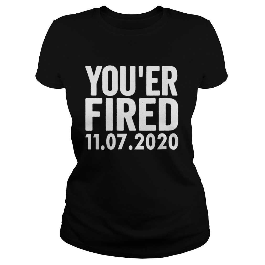 You Are Fired Trump Funny DemocratsLiberals USA  Classic Ladies