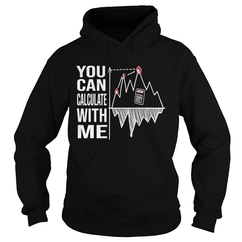 You Can Calculate With Me  Hoodie