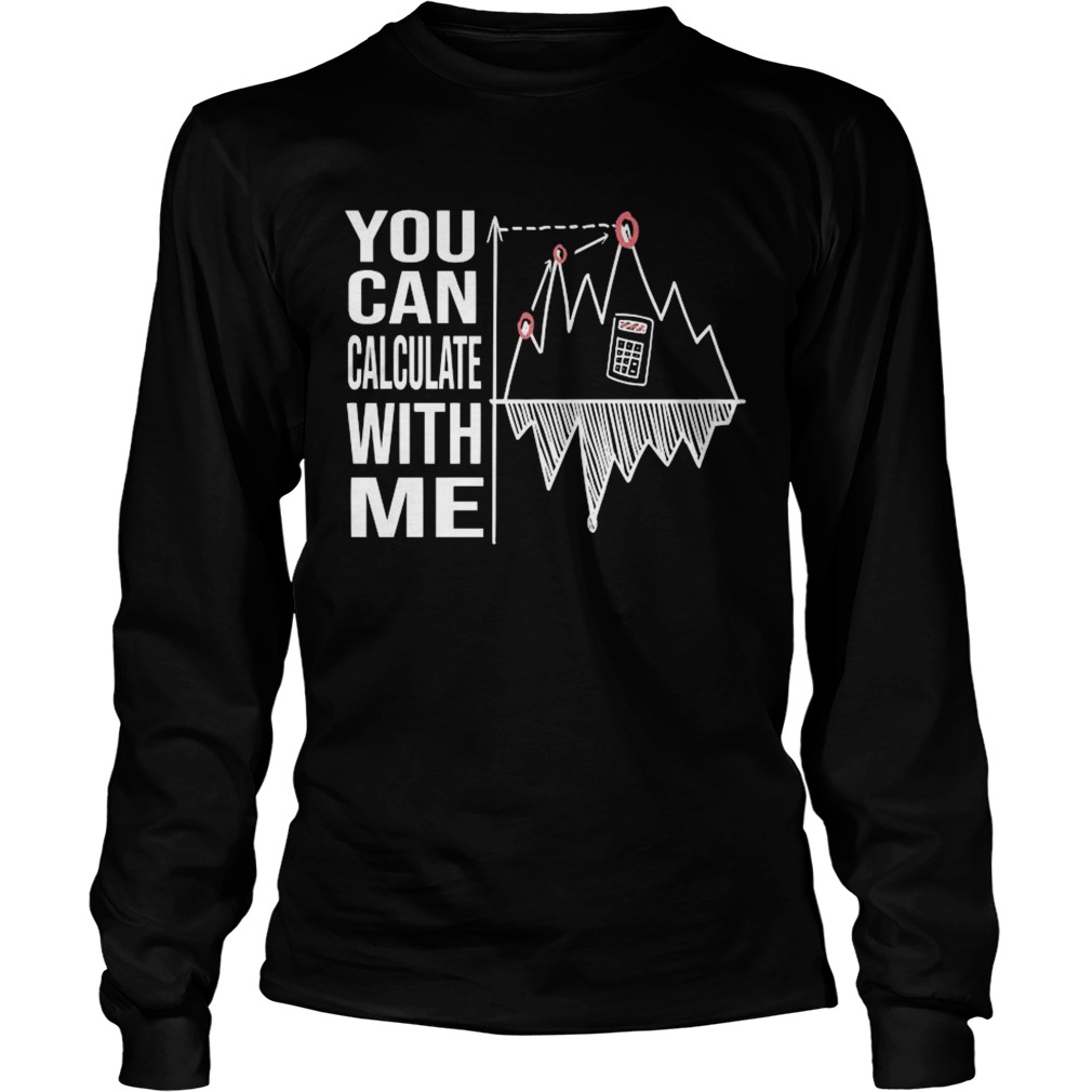 You Can Calculate With Me  Long Sleeve