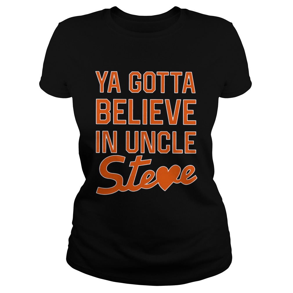 You Gotta Believe In Uncle Steve  Classic Ladies