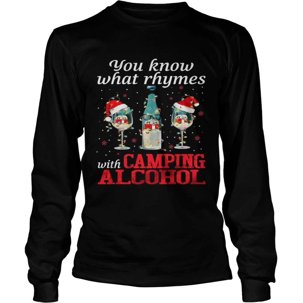 You Know What Rhymes With Camping Alcohol  Long Sleeve