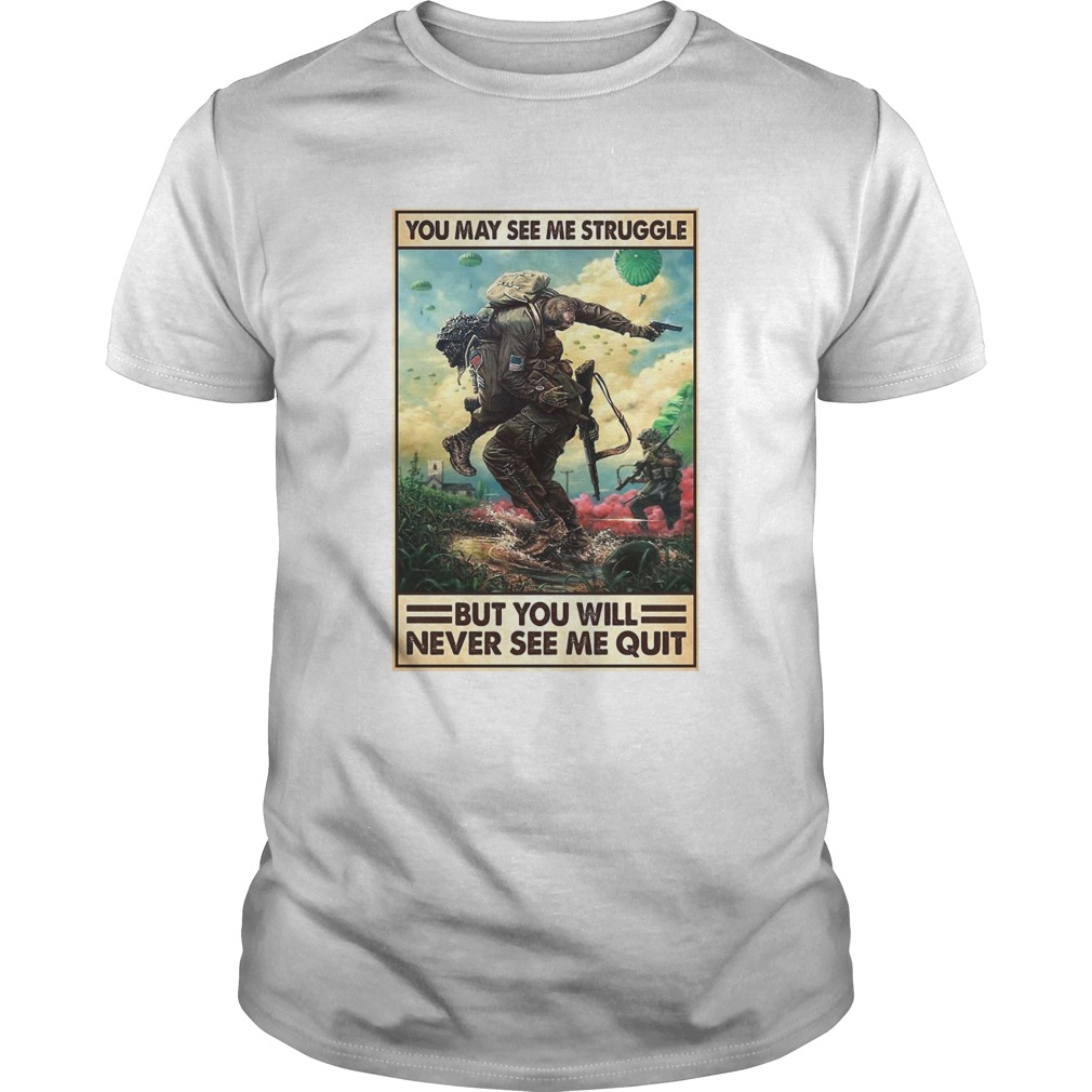 You May See Me Struggle Veteran But You Will Never See Me Quit Poster shirt