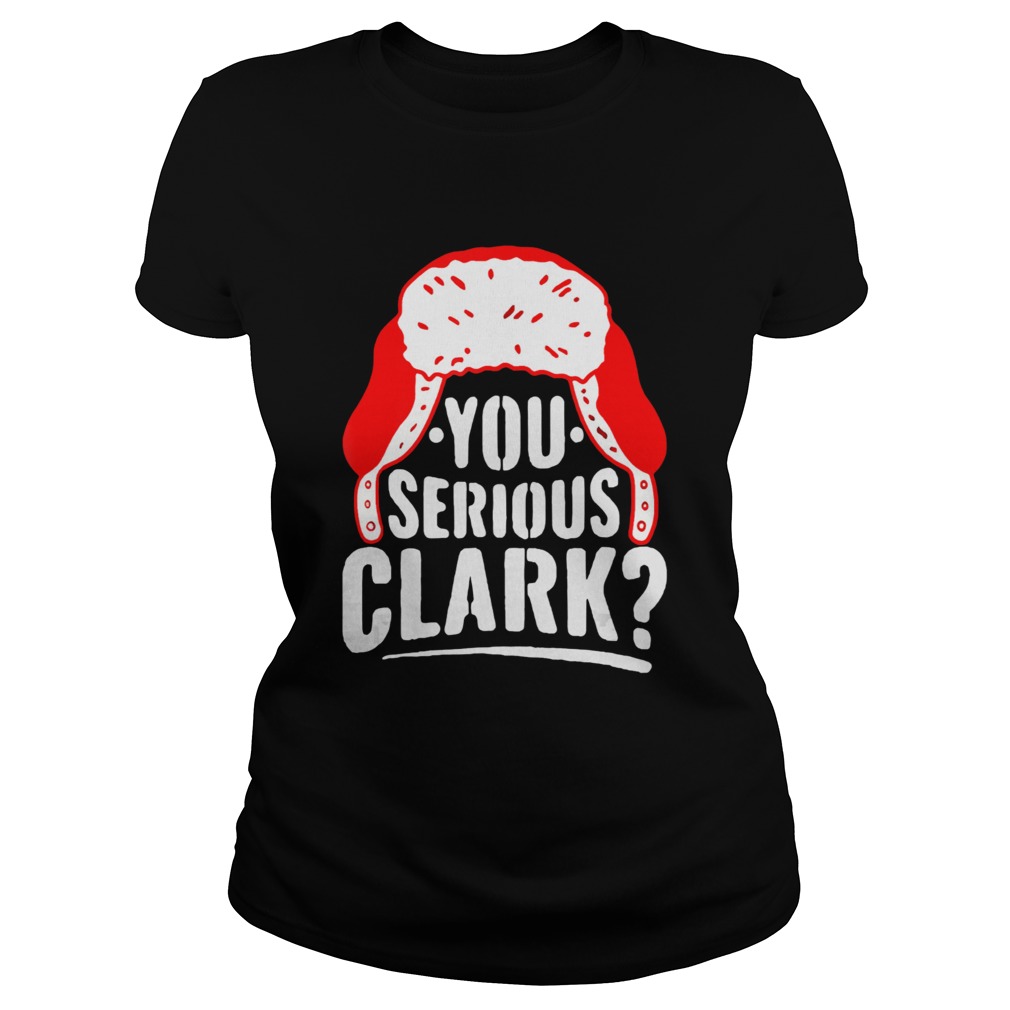 You Serious Clark Funny Ugly Christmas  Classic Ladies