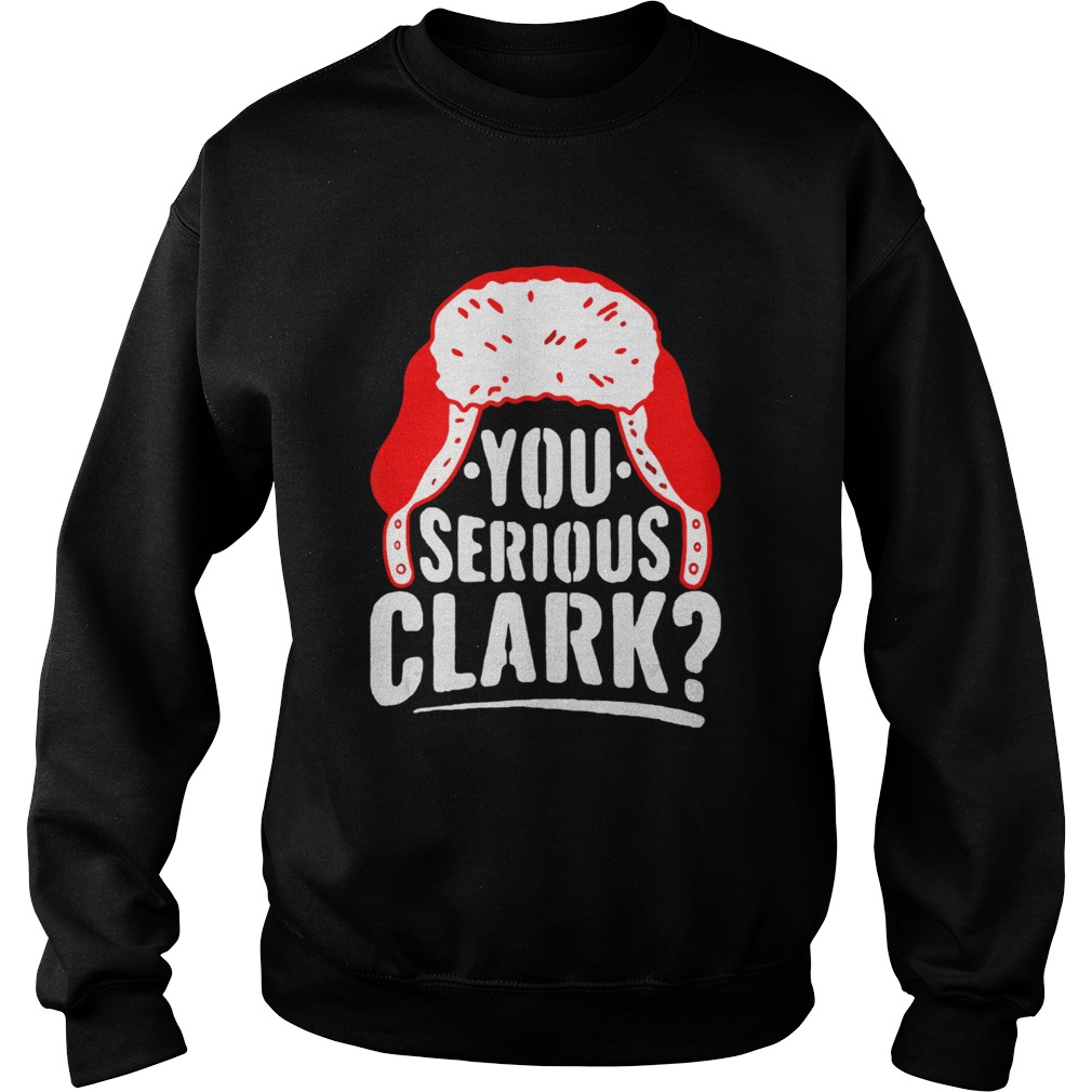 You Serious Clark Funny Ugly Christmas  Sweatshirt