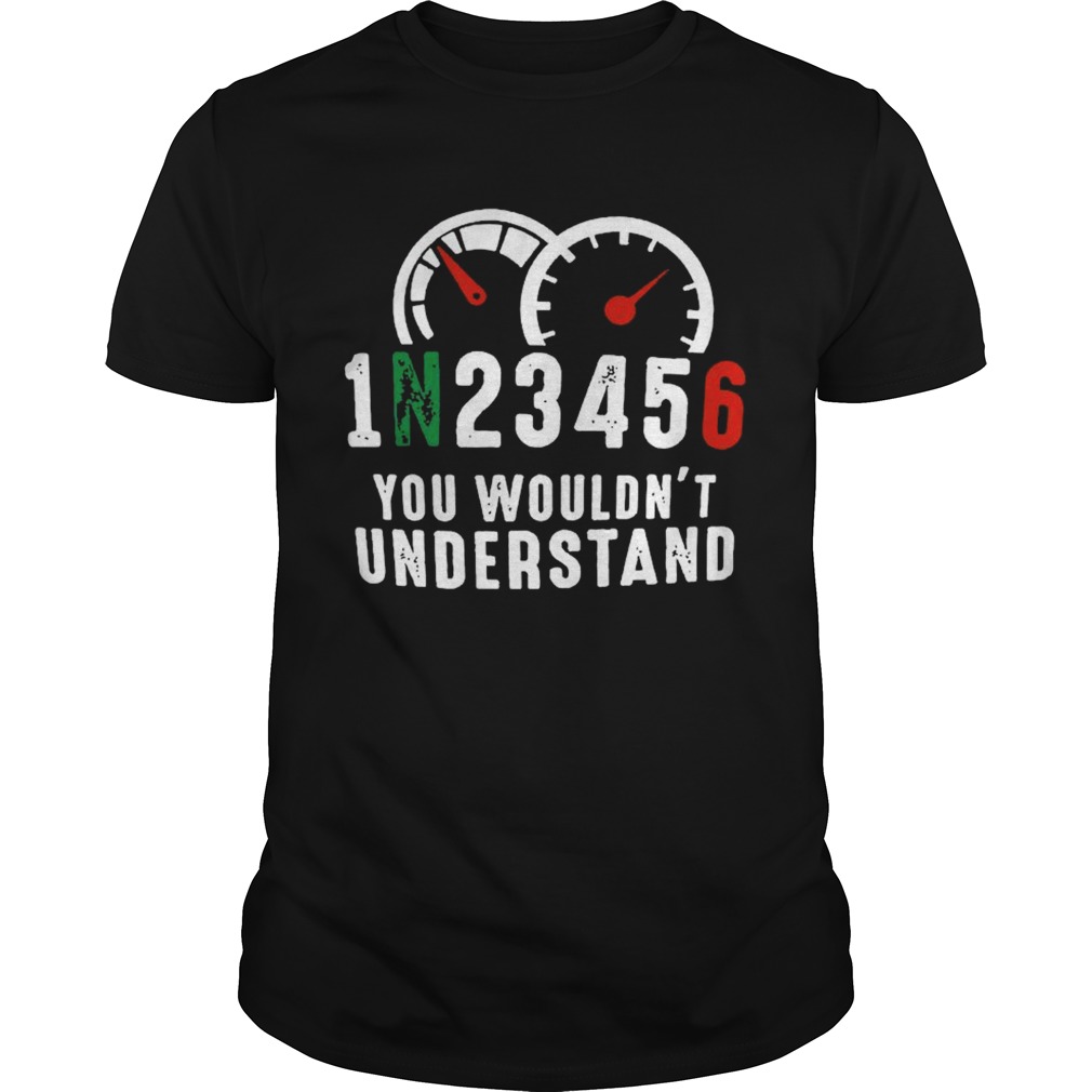 You Wouldnt Understand shirt