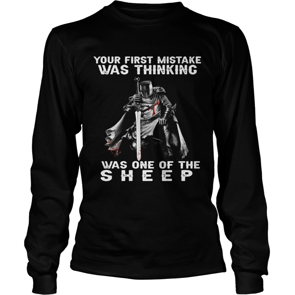 Your First Mistake Was Thinking I Was One Of The Sheep  Long Sleeve