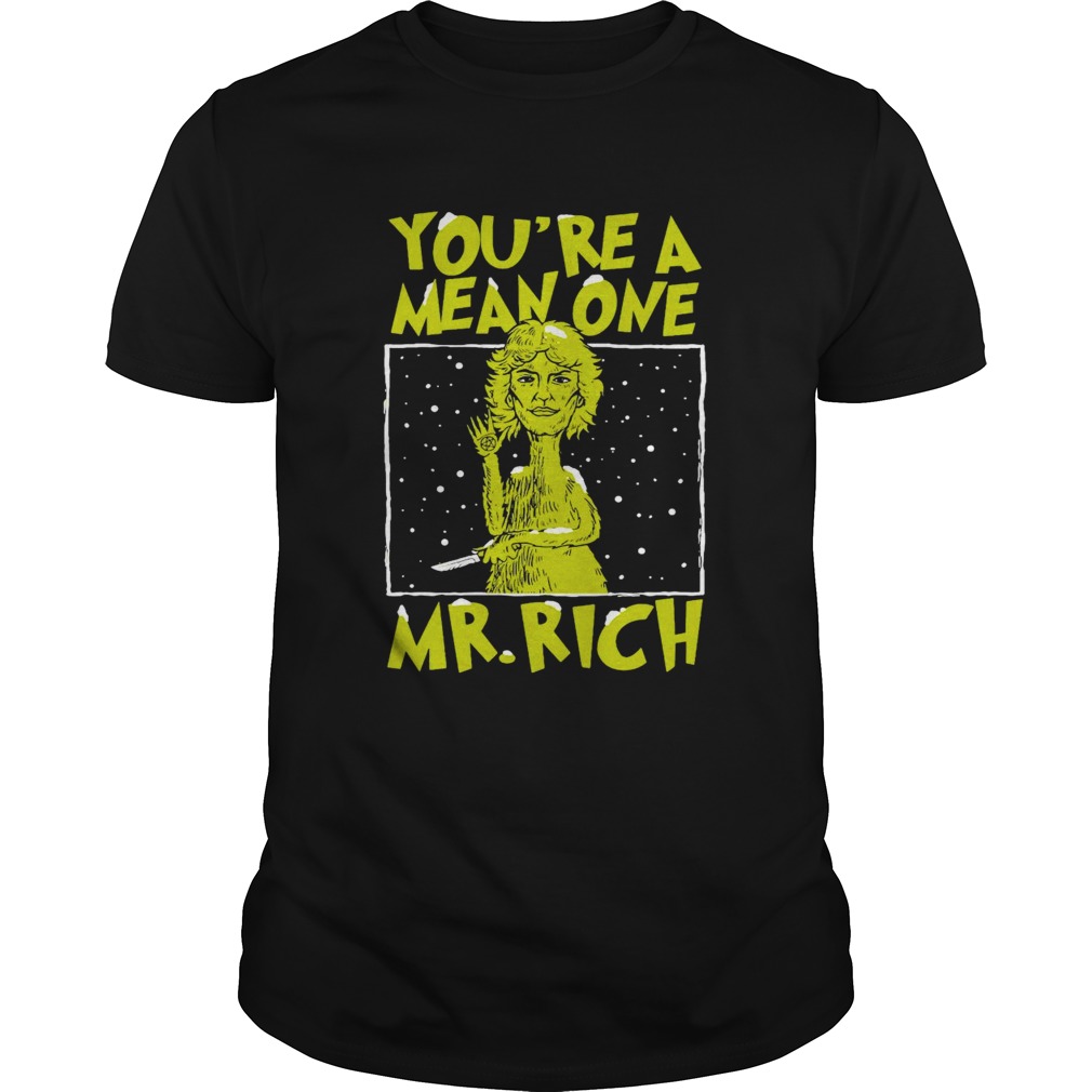 Youre A Mean One Mr Rich shirt