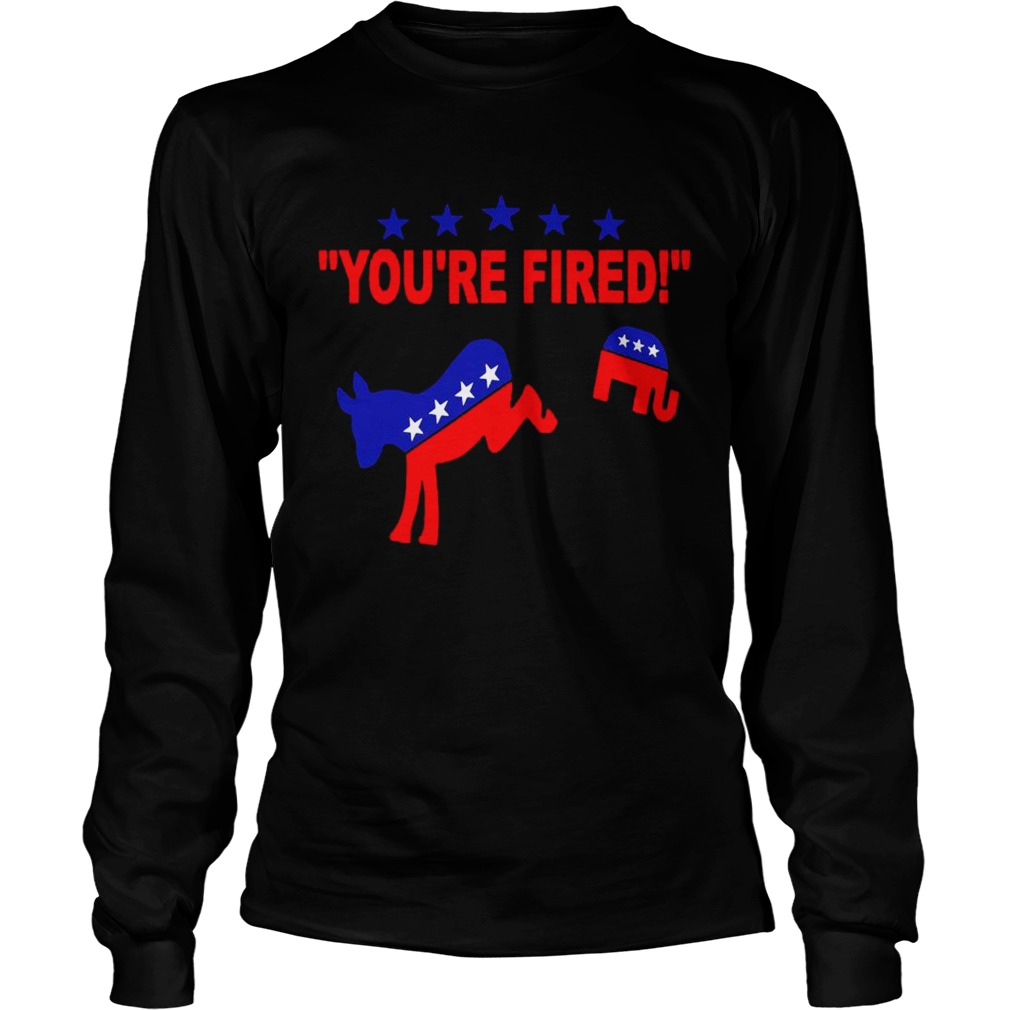 Youre Fired 2020 Joe Biden Bye Bye Donald AntiTrump  Long Sleeve