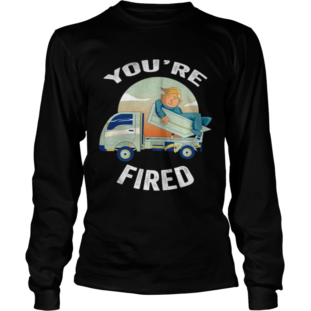 Youre Fired Donald Trump Truck  Long Sleeve